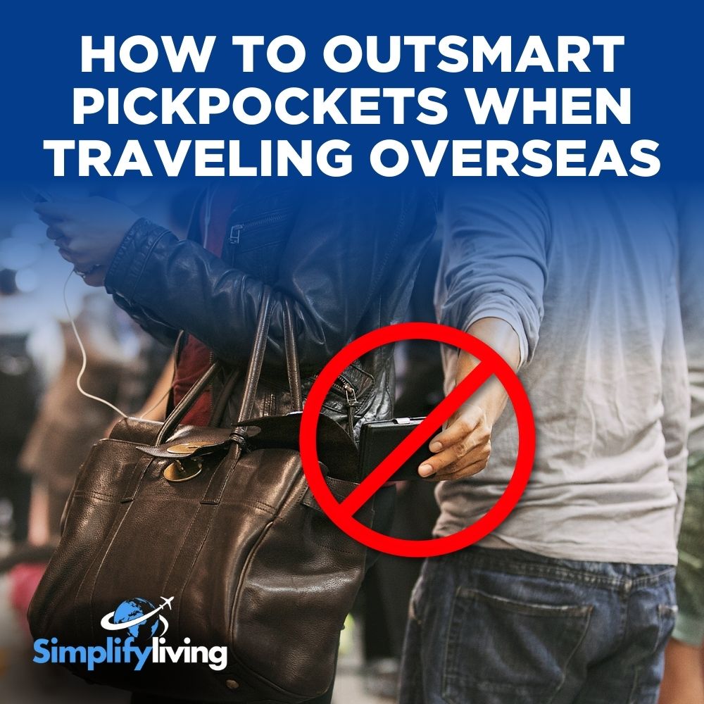 How to Outsmart Pickpockets When Travelling Overseas